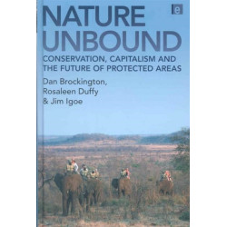 Nature Unbound: Conservation, Capitalism and the Future of Protected Areas