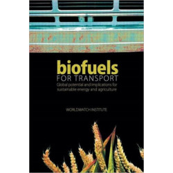 Biofuels for Transport: Global Potential and Implications for Sustainable Energy and Agriculture