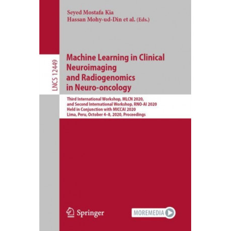 Machine Learning in Clinical Neuroimaging and Radiogenomics in Neuro-oncology: Third International Workshop, MLCN 2020, and Second International Workshop, RNO-AI 2020, Held in Conjunction with MICCAI 2020, Lima, Peru, October 4–8, 2020, Proceedings