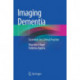 Imaging Dementia: Essentials for Clinical Practice
