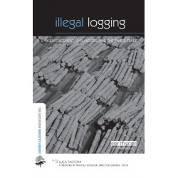 Illegal Logging: Law Enforcement, Livelihoods and the Timber Trade