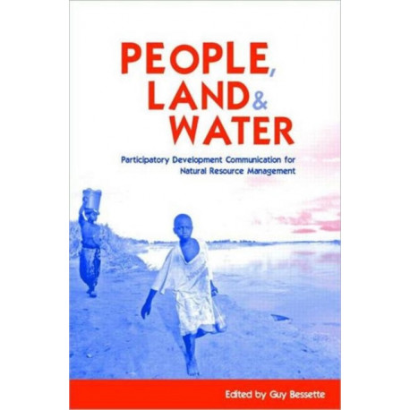 People, Land and Water: Participatory Development Communication for Natural Resource Management