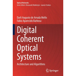 Digital Coherent Optical Systems: Architecture and Algorithms