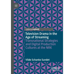 Television Drama in the Age of Streaming: Transnational Strategies and Digital Production Cultures at the NRK