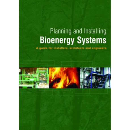Planning and Installing Bioenergy Systems: A Guide for Installers, Architects and Engineers