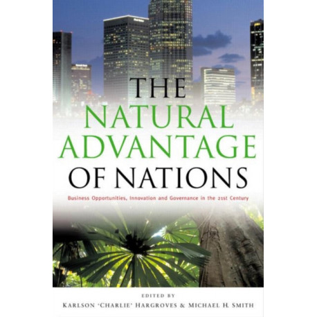 The Natural Advantage of Nations: Business Opportunities, Innovations and Governance in the 21st Century