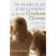 In Search of a Beginning: My Life with Graham Greene