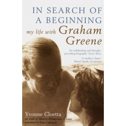 In Search of a Beginning: My Life with Graham Greene