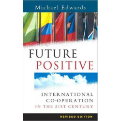 FUTURE POSITIVE 2ND ED.: International Co-operation in the 21st Century