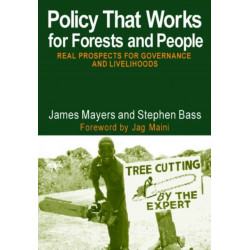 Policy That Works for Forests and People: Real Prospects for Governance and Livelihoods