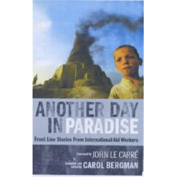 Another Day in Paradise: Front Line Stories from International Aid Workers