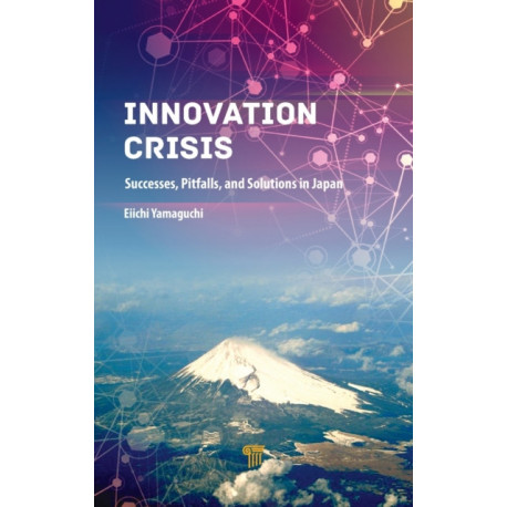 Innovation Crisis: Successes, Pitfalls, and Solutions in Japan