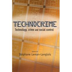 Technocrime: Technology, Crime and Social Control