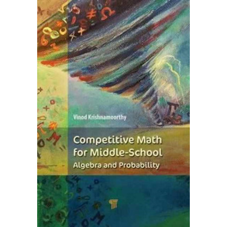 Competitive Math for Middle School: Algebra, Probability, and Number Theory