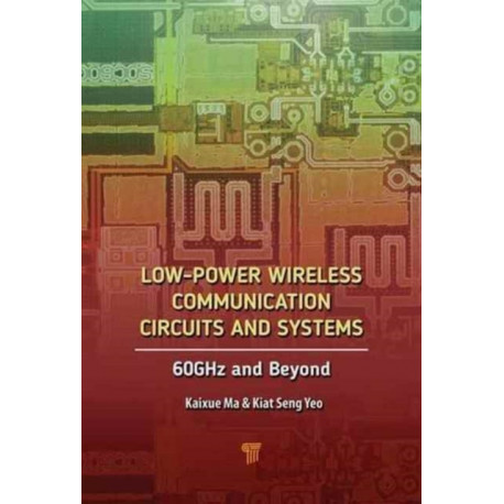 Low-Power Wireless Communication Circuits and Systems: 60GHz and Beyond