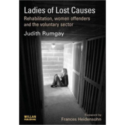 Ladies of Lost Causes: Rehabilitation, Women Offenders and the Voluntary Sector