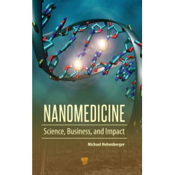 Nanomedicine: Science, Business, and Impact