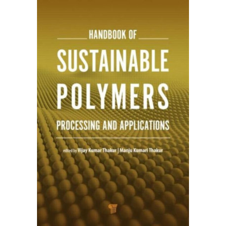 Handbook of Sustainable Polymers: Processing and Applications