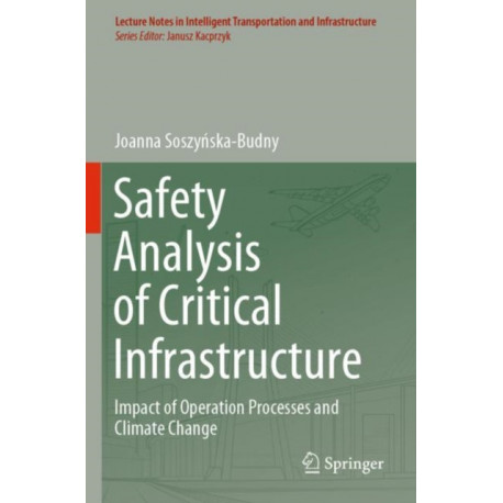 Safety Analysis of Critical Infrastructure: Impact of Operation Processes and Climate Change