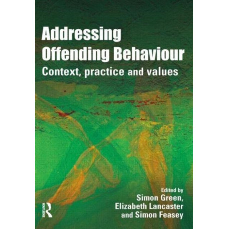 Addressing Offending Behaviour: Context, Practice and Value