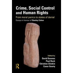 Crime, Social Control and Human Rights: From Moral Panics to States of Denial, Essays in Honour of Stanley Cohen