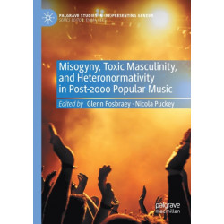 Misogyny, Toxic Masculinity, and Heteronormativity in Post-2000 Popular Music