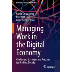 Managing Work in the Digital Economy: Challenges, Strategies and Practices for the Next Decade