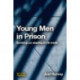 Young Men in Prison: Surviving and adapting to life inside