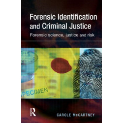 Forensic Identification and Criminal Justice: Forensic science, justice and risk