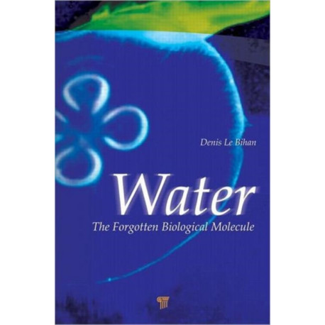 Water: The Forgotten Biological Molecule