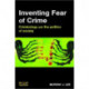 Inventing Fear of Crime: Criminology and the politics of anxiety