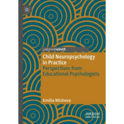 Child Neuropsychology in Practice: Perspectives from Educational Psychologists