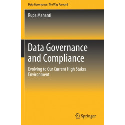 Data Governance and Compliance: Evolving to Our Current High Stakes Environment