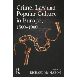 Crime, Law and Popular Culture in Europe, 1500-1900