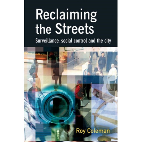 Reclaiming the Streets: Surveillance, social control and the city