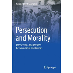 Persecution and Morality: Intersections and Tensions between Freud and Levinas