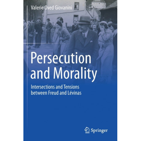 Persecution and Morality: Intersections and Tensions between Freud and Levinas
