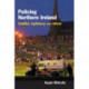 Policing Northern Ireland: Conflict, legitimacy and reform