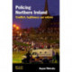 Policing Northern Ireland: Conflict, legitimacy and reform