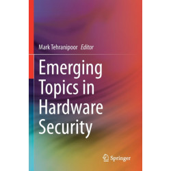 Emerging Topics in Hardware Security