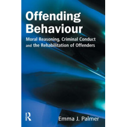 Offending Behaviour: Moral reasoning, criminal conduct and the rehabilitation of offenders