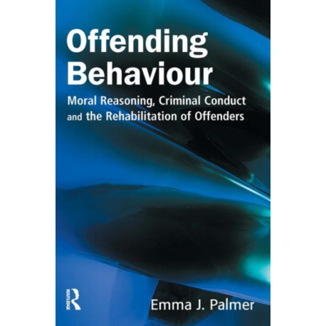 Offending Behaviour: Moral reasoning, criminal conduct and the rehabilitation of offenders