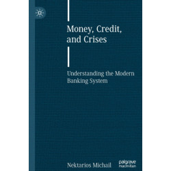 Money, Credit, and Crises: Understanding the Modern Banking System