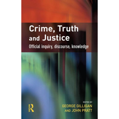 Crime, Truth and Justice: Official inquiry, discourse, knowledge