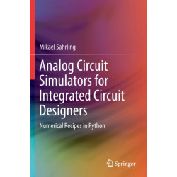 Analog Circuit Simulators for Integrated Circuit Designers: Numerical Recipes in Python