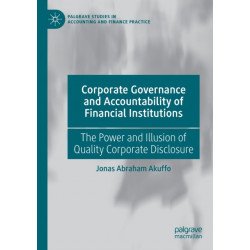 Corporate Governance and Accountability of Financial Institutions: The Power and Illusion of Quality Corporate Disclosure