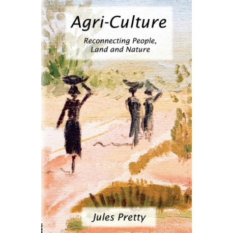 Agri-Culture: Reconnecting People, Land and Nature