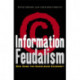 Information Feudalism: Who Owns the Knowledge Economy