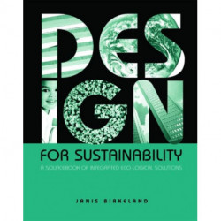 Design for Sustainability: A Sourcebook of Integrated Ecological Solutions