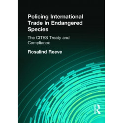 Policing International Trade in Endangered Species: The CITES Treaty and Compliance